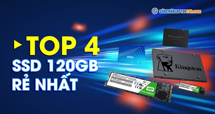 Review SSD 120GB rẻ nhất hiện nay