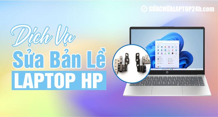 Báo giá dịch vụ sửa bản lề laptop HP
