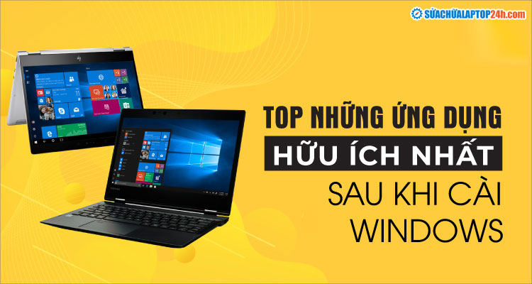 Những phần mềm nên cài đầu tiên trên Windoiws