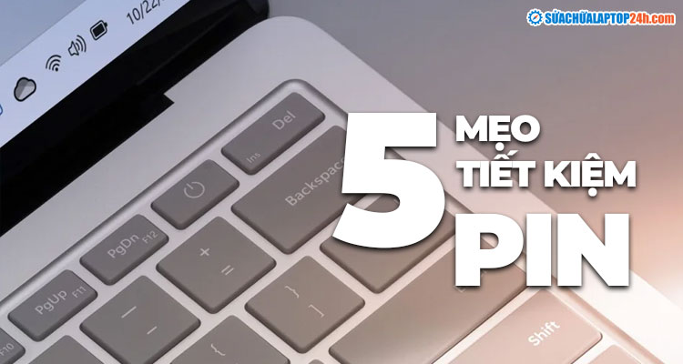 5 mẹo đơn giản để tiết kiệm pin laptop Windows