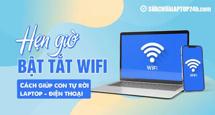 Cách hẹn giờ bật tắt Wifi