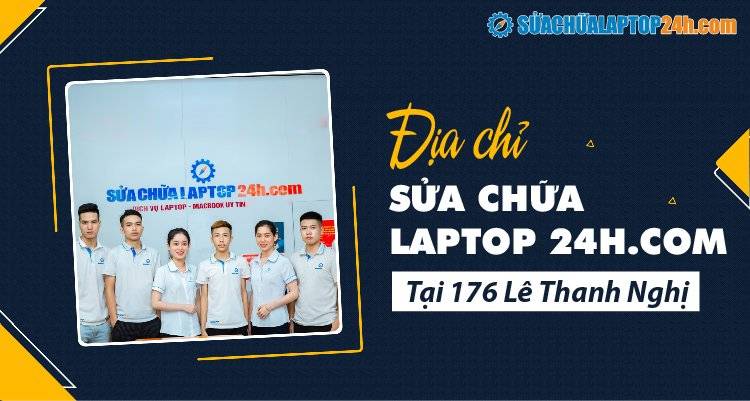 Địa chỉ Sửa chữa Laptop 24h tại 176 Lê Thanh Nghị