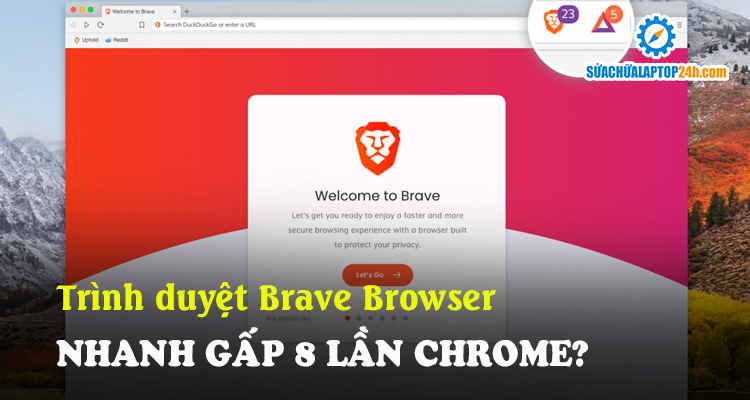 Brave Browser nhanh gấp 8 lần Chrome