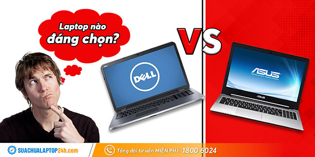 So sánh laptop Dell với laptop Asus, dòng máy nào là sự lựa chọn tốt nhất?