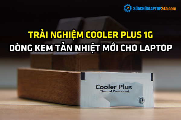 Trải nghiệm dòng keo tản nhiệt cpu Cooler Plus 1g cho laptop