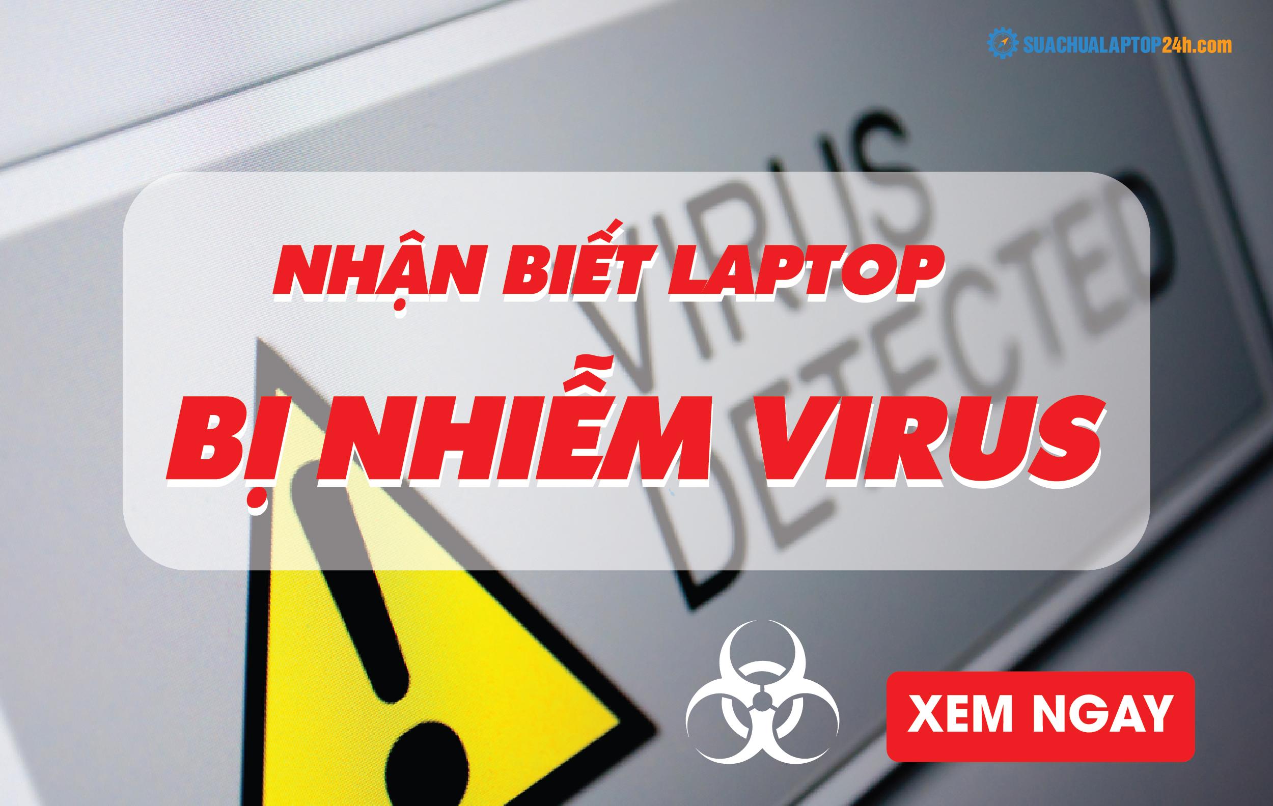 nhận biết laptop bị nhiễm virus