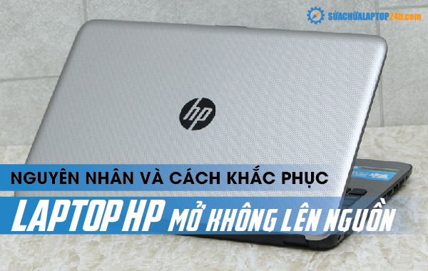 https://suachualaptop24h.com/Thu-thuat-Laptop/Nguyen-nhan-va-cach-khac-phuc-laptop-HP-mo-khong-len-nguon-d6359.html